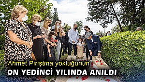 Ahmet Piriştina yokluğunun on yedinci yılında anıldı