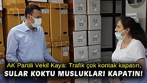 AK Partili Vekil Kaya: Trafik çok kontak kapatın, sular koktu muslukları kapatın!