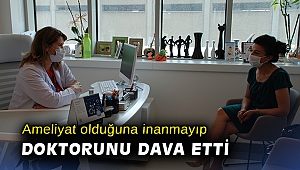 Ameliyat olduğuna inanmayıp doktorunu dava etti