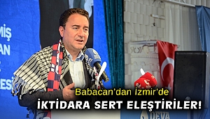 Babacan'dan İzmir'de iktidara sert eleştiriler!
