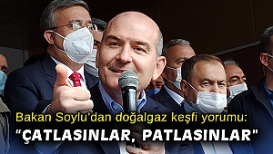Bakan Soylu’dan doğalgaz keşfi yorumu: “Çatlasınlar, patlasınlar”