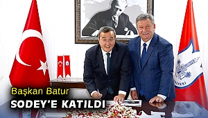 Başkan Batur SODEY’e katıldı