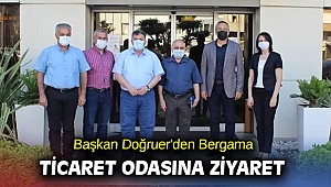 Başkan Doğruer'den Bergama Ticaret Odasına ziyaret