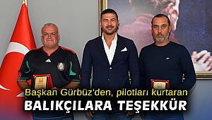 Başkan Gürbüz'den, pilotları kurtaran balıkçılara teşekkür