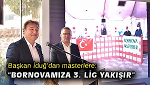 Başkan İduğ’dan masterlere: “Bornovamıza 3. Lig yakışır”