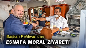 Başkan Pehlivan’dan esnafa moral ziyareti