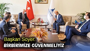 Başkan Soyer: Birbirimize güvenmeliyiz