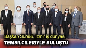 Başkan Sürekli, İzmir iş dünyası temsilcileriyle buluştu
