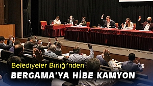 Belediyeler Birliği'nden Bergama’ya hibe kamyon