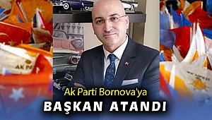 Bornova AK Parti'ye nihayet Başkan atandı
