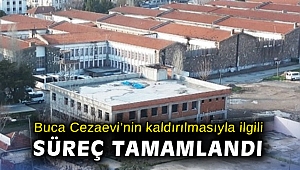 Buca Cezaevi'nin kaldırılmasıyla ilgili süreç tamamlandı