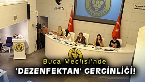 Buca Meclisi’nde 'dezenfektan' gerginliği!