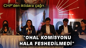 CHP’den iktidara çağrı: OHAL komisyonu hala feshedilmedi!