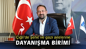 Çiğli'de şehit ve gazi ailelerine dayanışma birimi