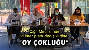 Çiğli Meclisi’nde iki imar planı değişikliğine “oy çokluğu”