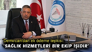 Demircan'dan ek ödeme tepkisi: 'Sağlık hizmetleri bir ekip işidir'