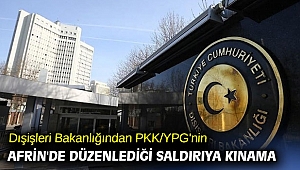 Dışişleri Bakanlığından PKK/YPG'nin Afrin'de düzenlediği saldırıya kınama