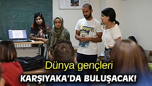 Dünya gençleri Karşıyaka’da buluşacak!