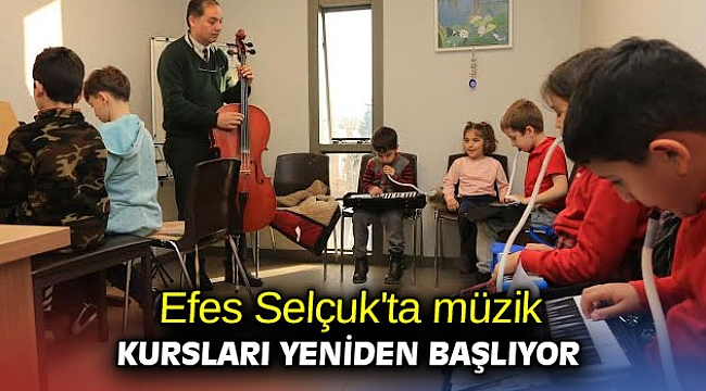Efes Selçuk'ta müzik kursları yeniden başlıyor