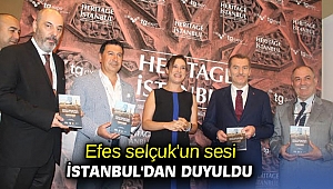 Efes selçuk'un sesi İstanbul'dan duyuldu