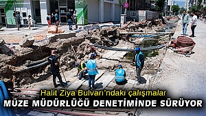 Halit Ziya Bulvarı’ndaki çalışmalar Müze Müdürlüğü denetiminde sürüyor
