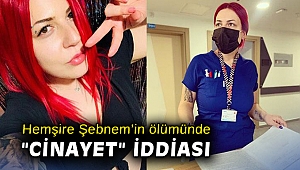 Hemşire Şebnem'in ölümünde