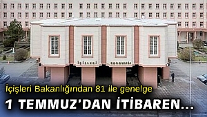 İçişleri'nden yeni genelge: 1 Temmuz tarihinden itibaren normalleşme adımları