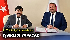 İKÇÜ ile Çiğli Belediyesi işbirliği yapacak