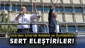 İnce'den İzmir'de iktidara ve muhalefete sert eleştiriler!