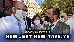 İnce’den seyyara hem jest hem tavsiye