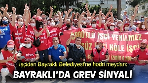 İşçiden Bayraklı Belediyesi’ne hodri meydan: Bayraklı’da grev sinyali