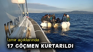 İzmir açıklarında 17 düzensiz göçmen kurtarıldı