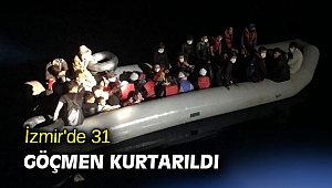 İzmir'de 31 göçmen kurtarıldı