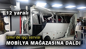 İzmir'de işçi servisi mobilya mağazasına daldı: 12 yaralı