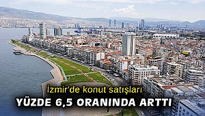 İzmir'de konut satışları yüzde 6,5 oranında arttı