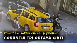 İzmir'deki saldırı öncesi şüphelinin görüntüleri ortaya çıktı