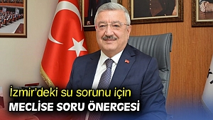 İzmir’deki su sorunu için meclise soru önergesi 