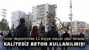 İzmir depreminde 11 kişiye mezar olan binada kalitesiz beton kullanılmış