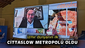 İzmir dünyanın ilk Cittaslow Metropolü oldu