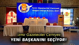 İzmir Gazeteciler Cemiyeti yeni başkanını seçiyor!
