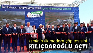İzmir'in ilk modern çöp tesisini Kılıçdaroğlu açtı