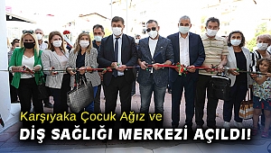 Karşıyaka Çocuk Ağız ve Diş Sağlığı Merkezi açıldı!