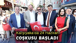 Karşıyaka'da 24 Haziran coşkusu başladı