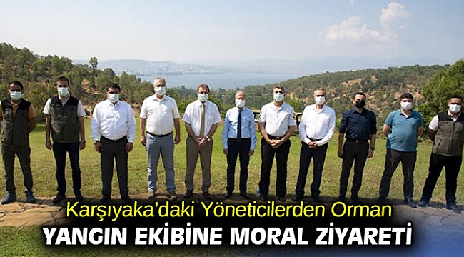 Karşıyaka’daki Yöneticilerden Orman Yangın Ekibine Moral Ziyareti