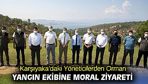 Karşıyaka’daki Yöneticilerden Orman Yangın Ekibine Moral Ziyareti