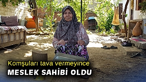 Komşuları tava vermeyince meslek sahibi oldu