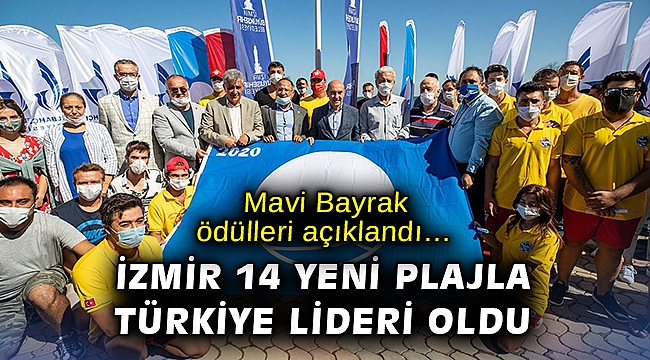 Mavi Bayrak ödülleri açıklandı… İzmir 14 yeni plajla Türkiye lideri oldu