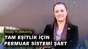 Nilay Kökkılınç: Tam eşitlik için fermuar sistemi şart