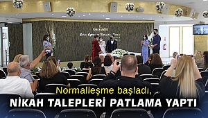 Normalleşme başladı, nikah talepleri patlama yaptı