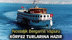 Nostaljik Bergama Vapuru Körfez turlarına hazır